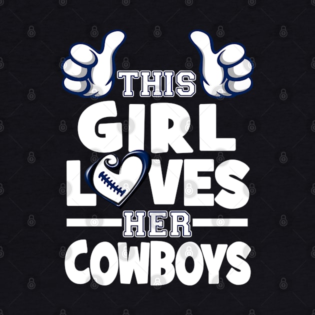 This Girl Loves Her Cowboys Football by Just Another Shirt